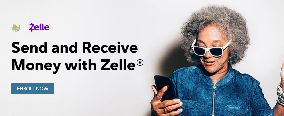 Send and receive money with Zelle.  Enroll Now
